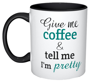 "Give Me Coffee and Tell Me I'm Pretty" Mug - Amethyst Designs Country Mercantile