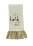 Always Be Humble And Kind Flour Sack Dishtowel