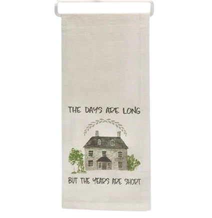 Days Are Long - Years Are Short Dish Towel