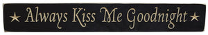 Always Kiss Me Goodnight 24" Engraved Sign - Amethyst Designs Country Mercantile