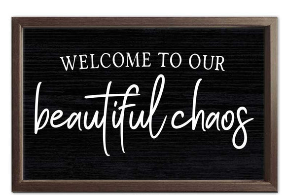 Welcome To Our Beautiful Chaos Sign - Amethyst Designs Country Mercantile